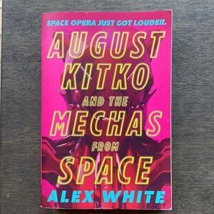 August Kitko and the Mechas from Space Science Fiction Novel Book by Alex White